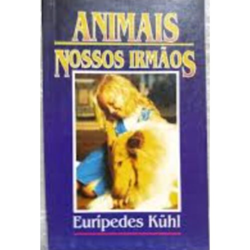 Livro - Animais nosso irmãos - Euripedes Kuhl (Usado)