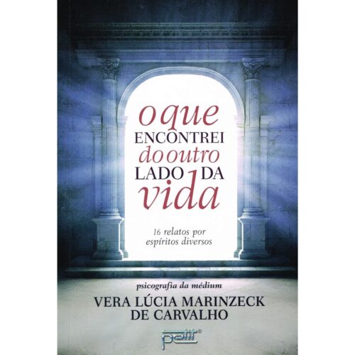 Livro - O que Encontrei do outro lado da vida - Vera Lucia Marinzeck de Carvalho (Usado)
