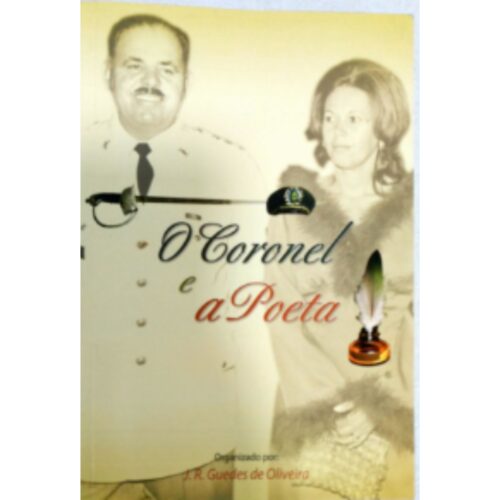 Livro - O Coronel e a Poeta - J. R. Guedes de Oliveira (Usado)