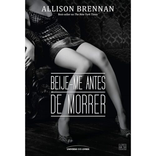 Livro - Beije - me antes de morrer - Allison Brennan (Usado)