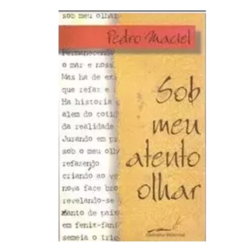 Livro - Sob Meu Atento Olhar - Pedro Maciel (Usado)