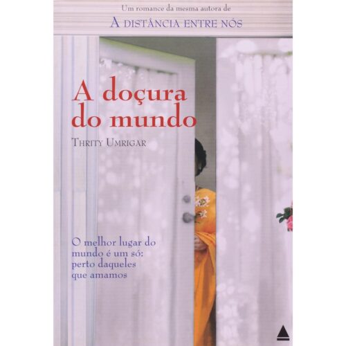 Livro - A Doçura do mundo - Thrity Umrigar (Usado)