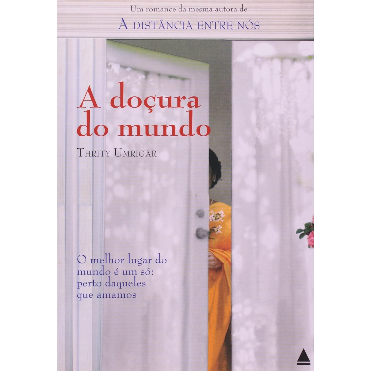 Livro - A Doçura do mundo - Thrity Umrigar (Usado) - Imagem 3