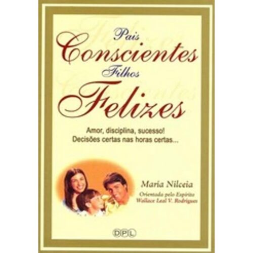 Livro - Pais Conscientes filhos felizes - Maria Nilceia (Usado)