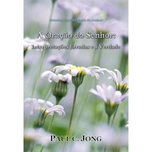 Livro - A Oração do senhor - Paul C. Jong (Usado)