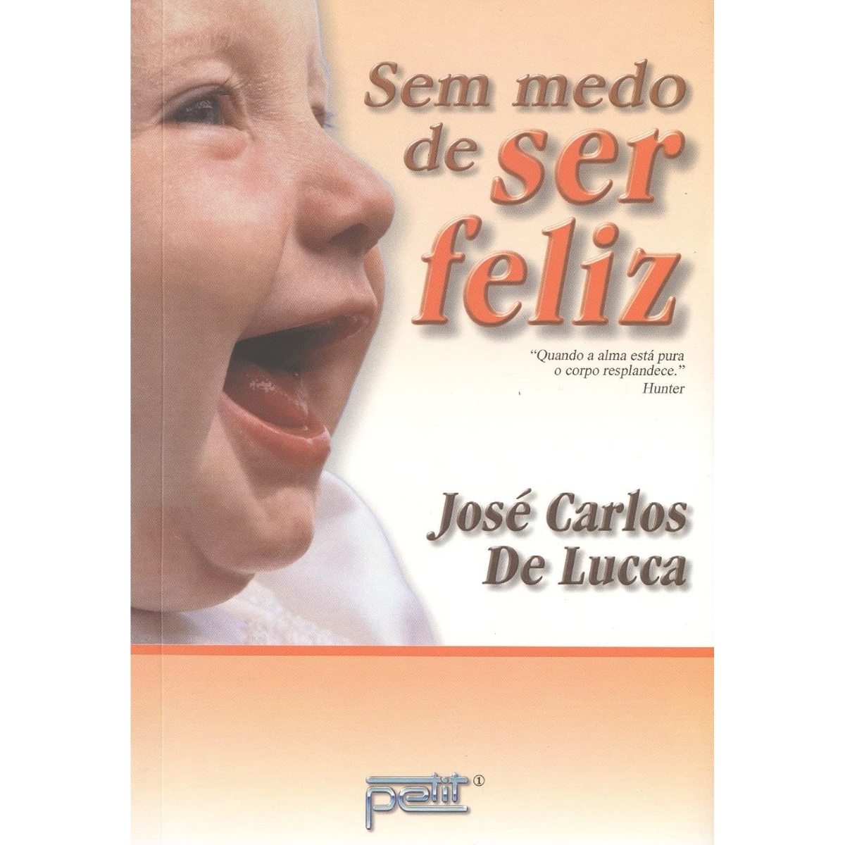 Livro - Sem medo de ser feliz - José carlos De Lucca (Usado)