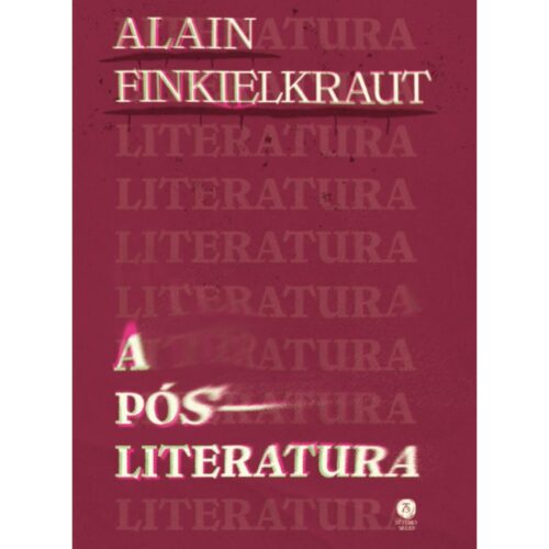 Livro - A Pos Literatura - Alain Finkielkraut (Usado)