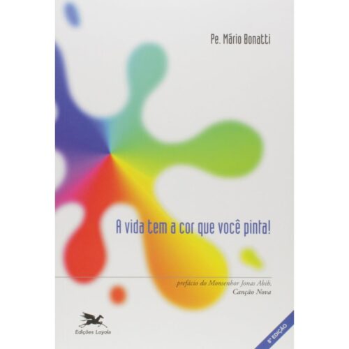 Livro - A vida tem a cor que você pinta - Mário Bonatti (Usado)