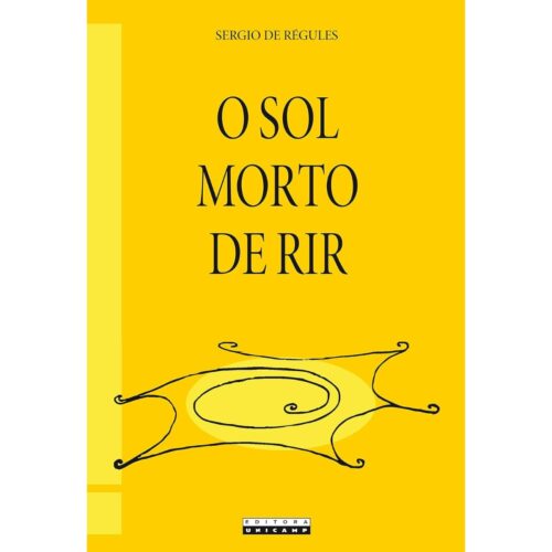 Livro - O Sol Morto de Rir - Ser´gio De Régules (Seminovo)