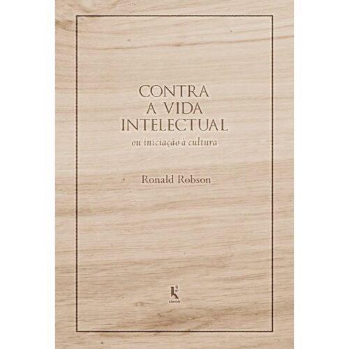 Livro - Contra a vida intelectual - Ronald Robson (Usado)