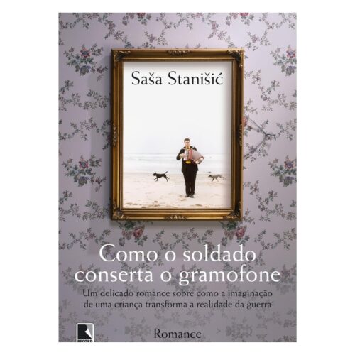 Livro - Como o Soldado Conserta o gramofone - Sasa Stanisic (Usado)