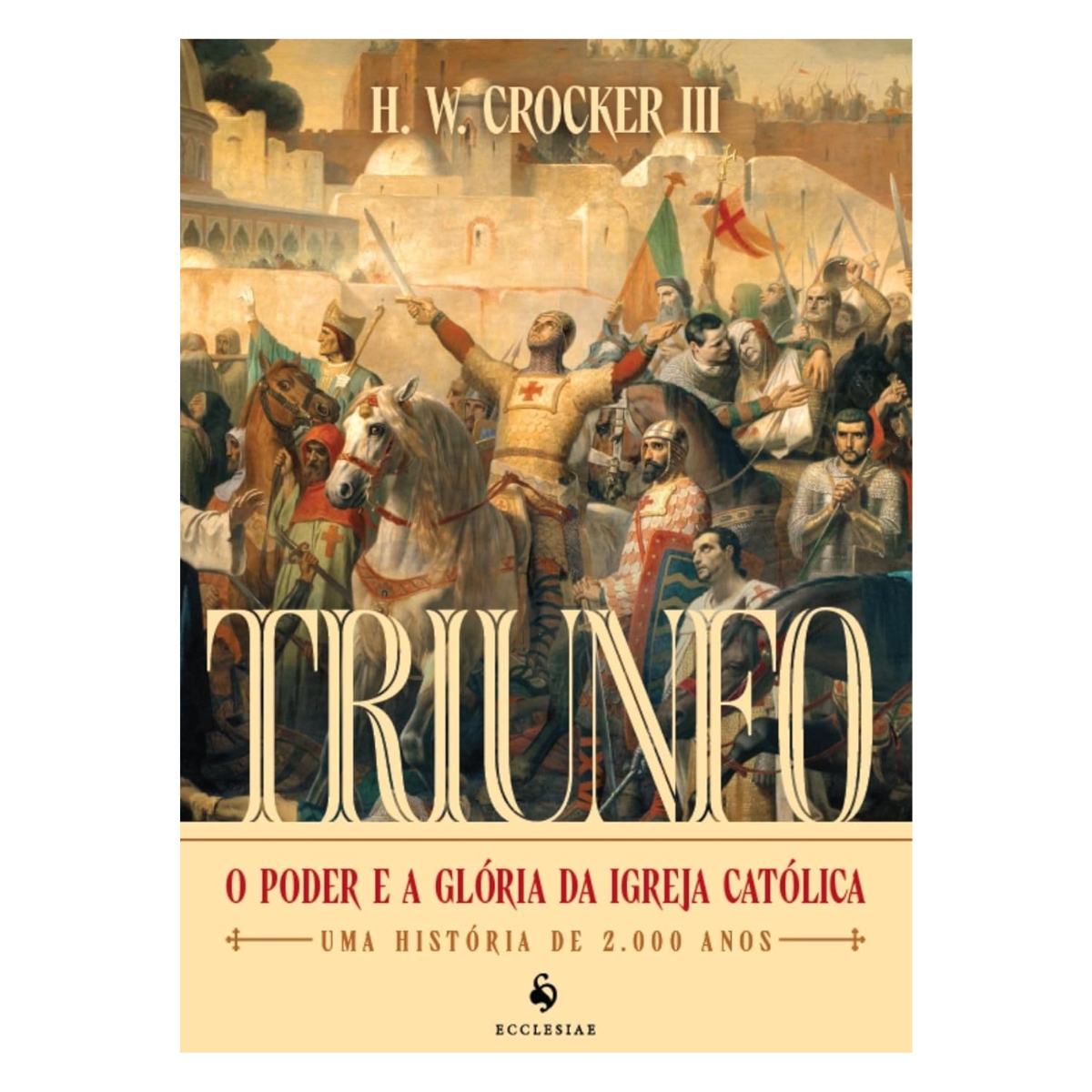 Livro - Triunfo - o Poder e a glõria da igreja Católica - H. W. Crocker III (Usado)