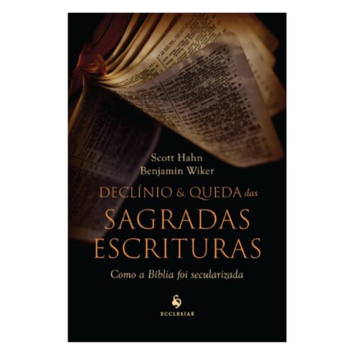 Livro - Declínio e queda das Sagradas Escrituras - Scott Hahn (Seminovo)