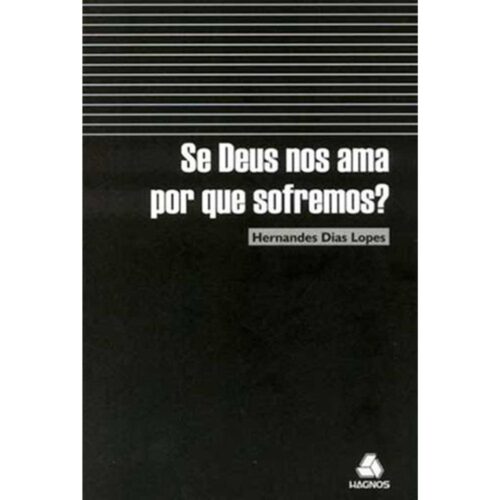 Livro - Se deus nos ama por que sofremos ? - Hernandes Dias Lopes (Usado)