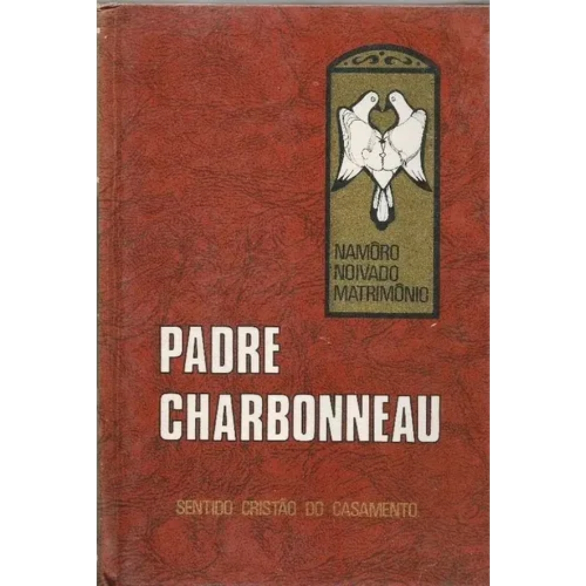 Livro - Sentido Cristão do Casamento - Paul Eugene Charbonneau (Usado)
