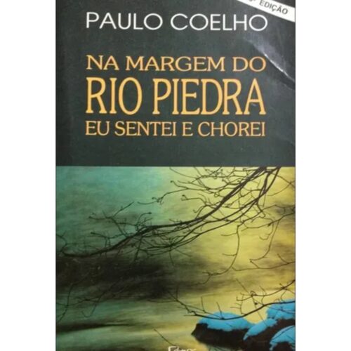 Livro - Na Margem do Rio Piedra eu Sentei e Chorei - Paulo Coelho (Usado)