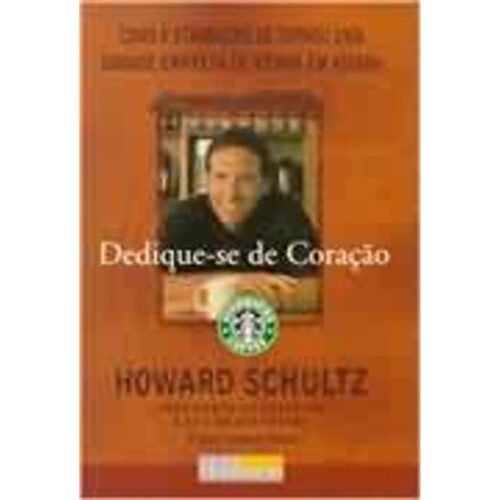 Livro - Dedique-se de coração - Howard Schultz (Usado)