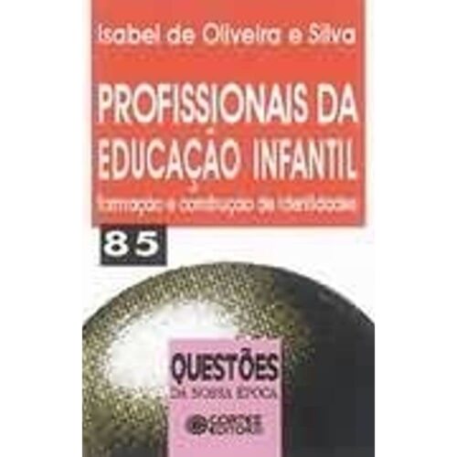 Livro - Profissionais da Educação infantil - Isabel de Oliveira Silva (Usado)