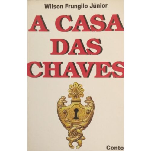 Livro - A Casa das Chaves - Wilson Frungilo Junior (usado)