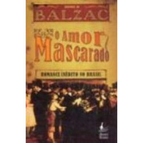 Livro - O Amor Mascarado - Honore de Balzac (seminovo)