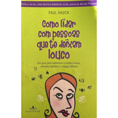 Livro - Como Lidar com pessoas que te deixam louco - Paul Hauck (seminovo)