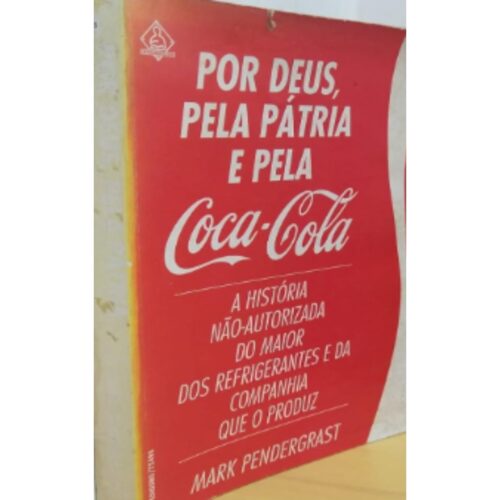 Livro - Por Deus, Pela Pátria e Pela Coca-Cola - Maark Pendergrast (usado)
