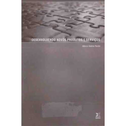Livro - Desenvolvendo Novos produtos e serviços - Marcia Valeria Paixão (usado)