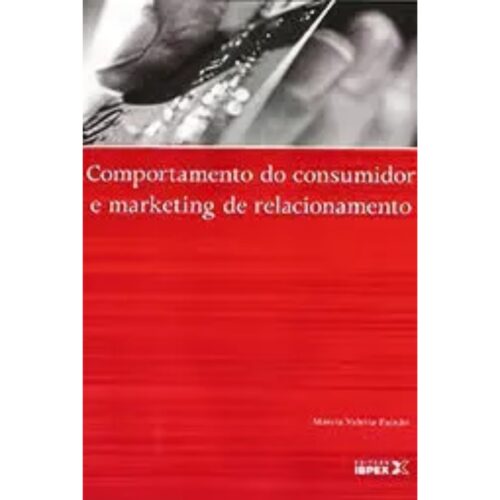 Livro - Comportamento de consumidor e marketing de relacionamento - Marcia Valeria Paixão (usado)
