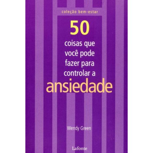 Livro - 50 Coisas que voce pode fazer para controlar a ansiedade - Wndey Green (seminovo)