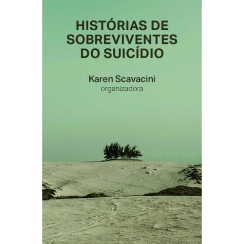 Livro - Histórias de sobreviventes do Suicidio - Karen Scavacini (Usado)