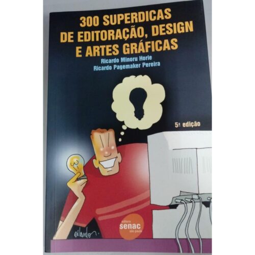Livro - 300 Superdicas de Editoração Design e Artes Graficas - Ricardo Minoru Horie (Usado)