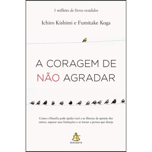 Livro - A Coragem de não Agradar - Ichiro Kishimi (Usado)