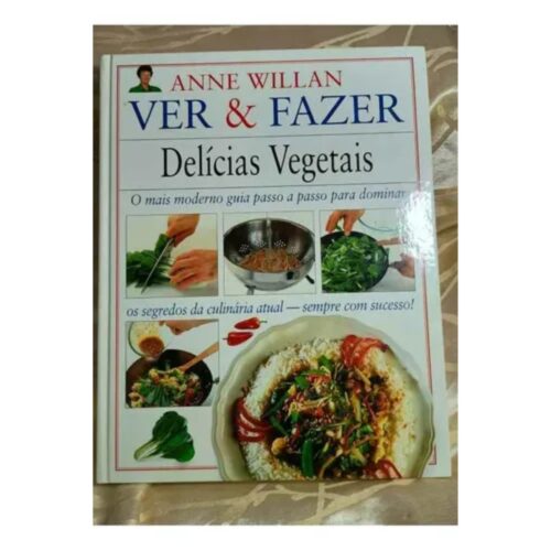 Livro - Ver e Fazer Delícias Vegetais - Anne Willan (Usado)
