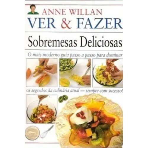 Livro - Ver e Fazer Sobremesas Deliciosas - Anne Willan (Usado)