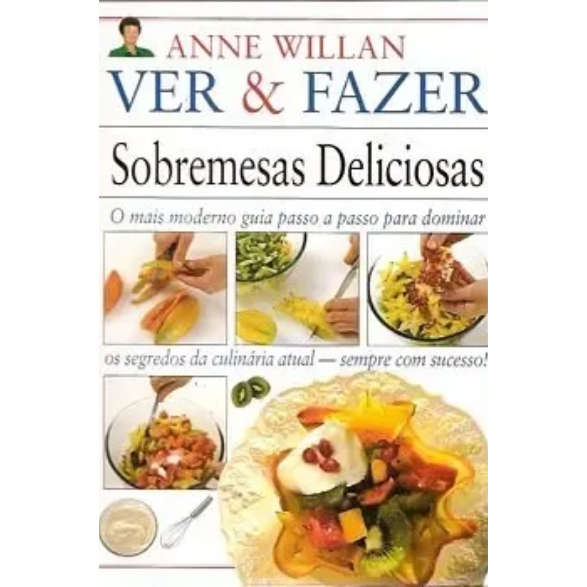 Livro - Ver e Fazer Sobremesas Deliciosas - Anne Willan (Usado) - Imagem 3