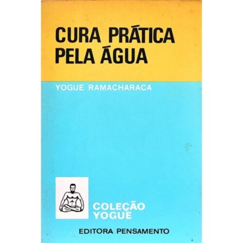 Livro - Cura Prática pela Água - Yogue Ramacharaca (Usado)