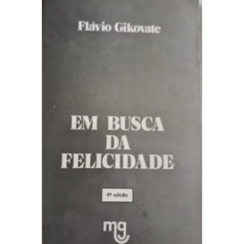 Livro - Em busca da felicidade - Flávio Gikovate (Usado)