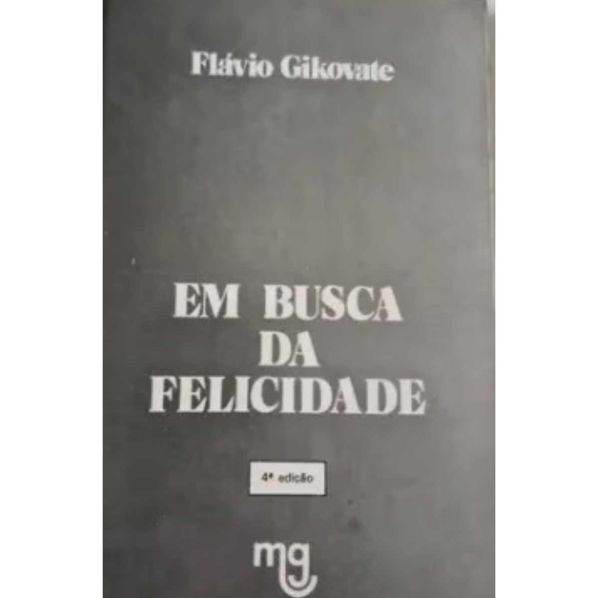 Livro - Em busca da felicidade - Flávio Gikovate (Usado)