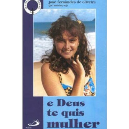 Livro - E deus te quis mulher - José Fernandes de Oliveira (Usado)