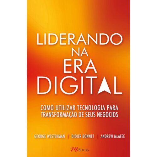 Livro - Liderando na era digital - George Westerman (Usado)