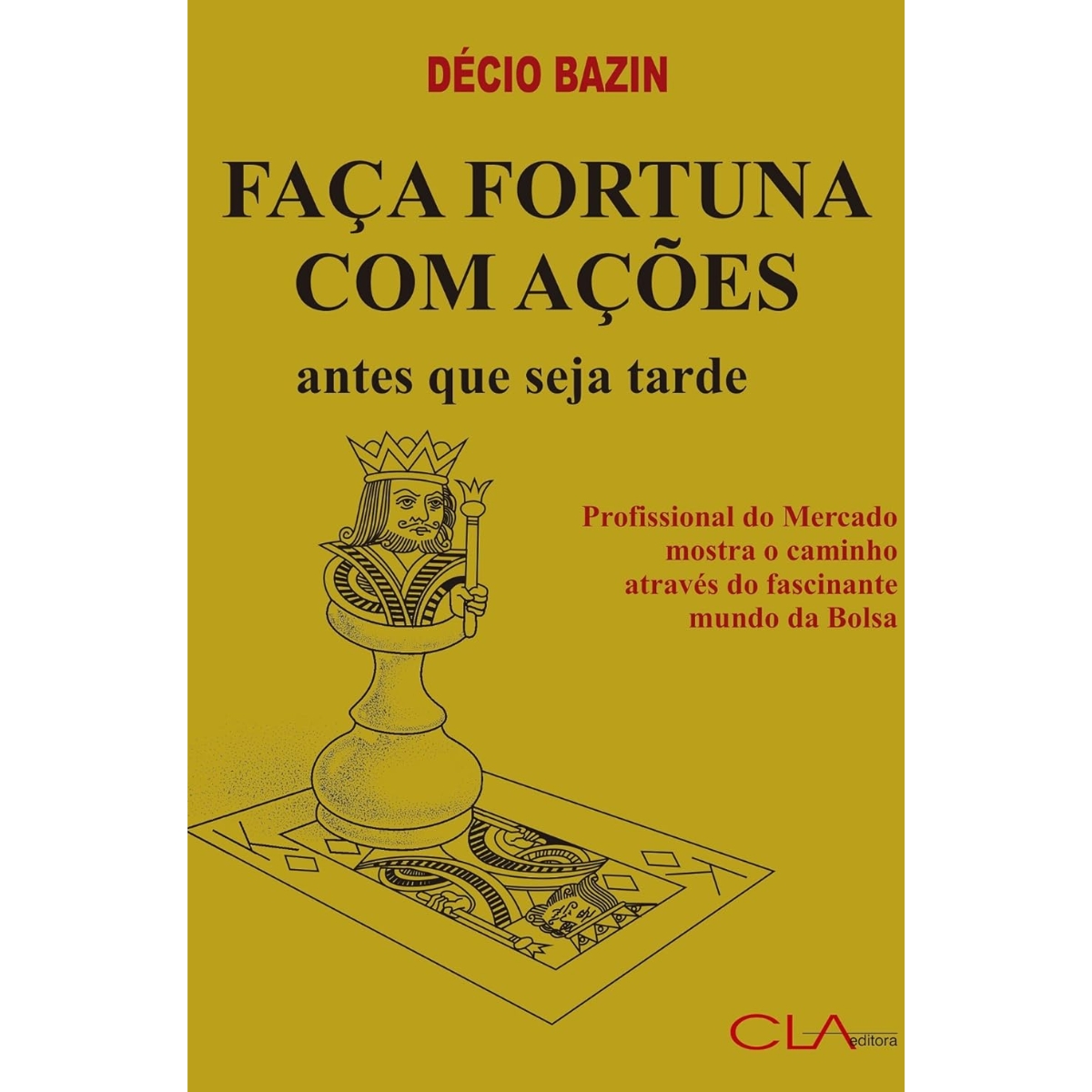 Livro - Faça fortuna com ações antes que seja tarde - Décio Bazin (Usado)