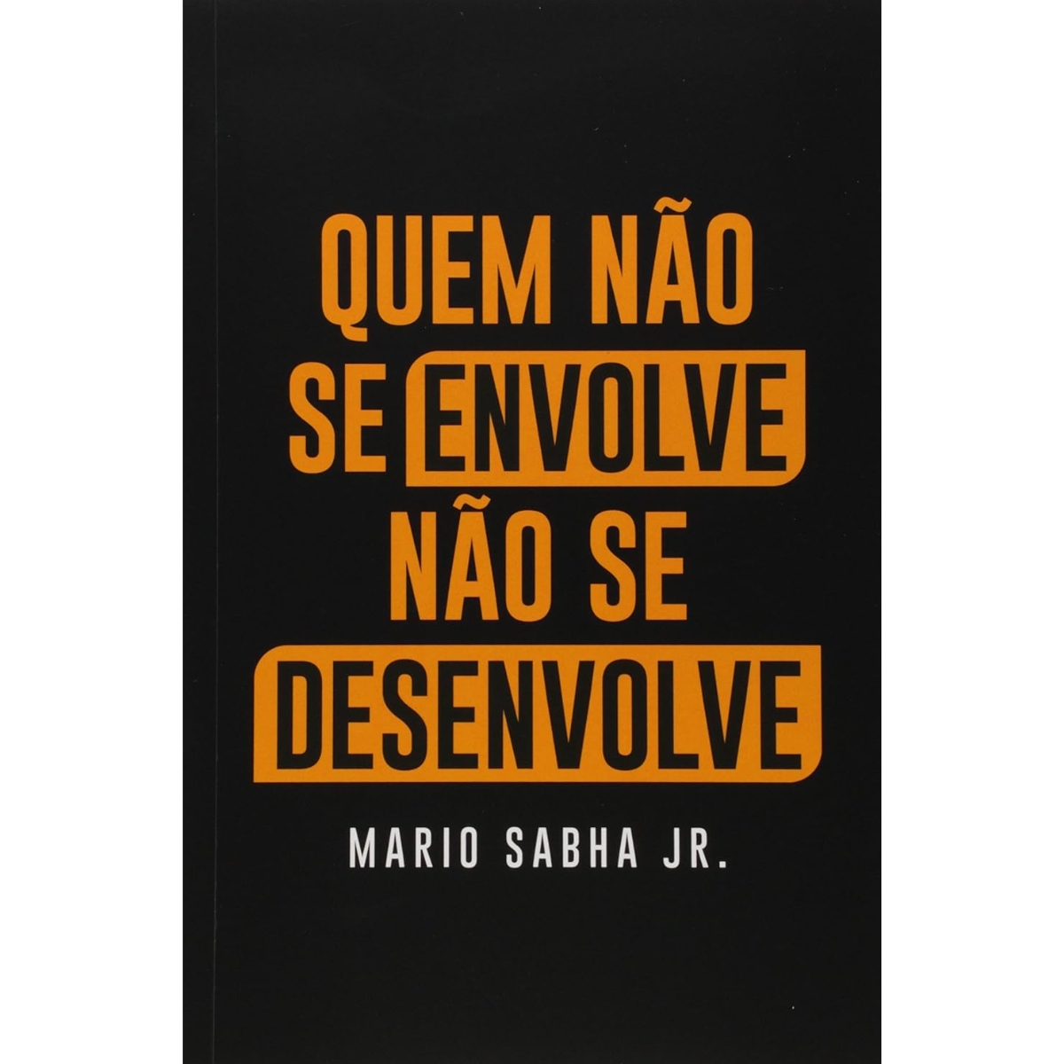 Livro - Quem não se envolve não se desenvolve - Mario Sabha Jr (Usado) - Imagem 3