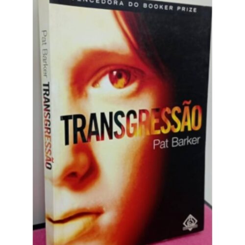 Livro - Transgressão - Pat Barker (Usado)