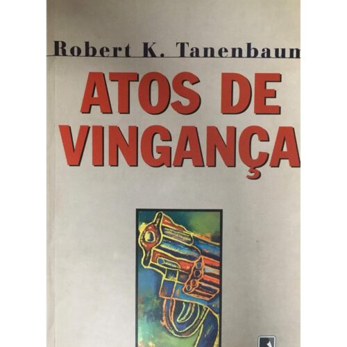 Livro - Atos de Vingança - Robert K. Tanenbaum (Usado)