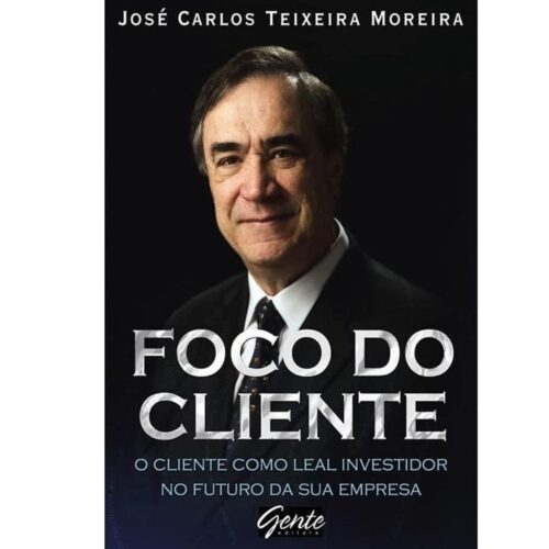 Livro - Foco do cliente - José Carlos Teixiera Moreira (Usado)