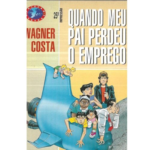 Livro - Quando meu Pai Perdeu o emprego  - Wagner Costa (Usado)