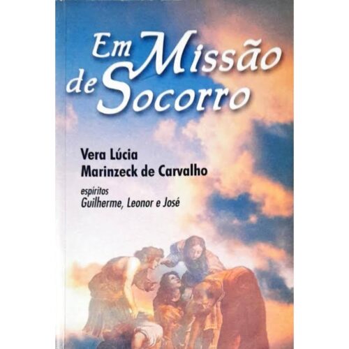 Livro - Em missão de socorro - Vera Lúcia Marinzeck de Carvalho (Usado)