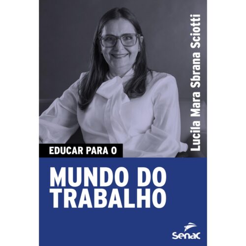 Livro - Educar para o Mundo do trabalho  - Lucila Mara Sbrana Sciotti (Seminovo)