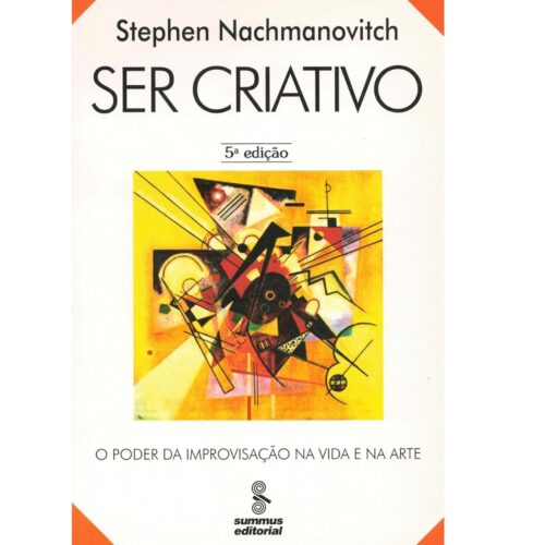 Livro - Ser Criativo - Stephen Nachmanovitch (Usado)