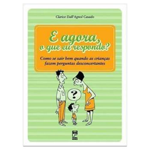 Livro - E Agora o que eu respondo ? - Clarice Dallagnol Casado (Usado)
